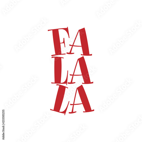 FaLaLa - Christmas Carols calligraphy phrase for Christmas. Hand drawn lettering for Xmas greetings cards, invitations. Good for t-shirt, mug, scrap booking, gift, printing press. Holiday quotes.