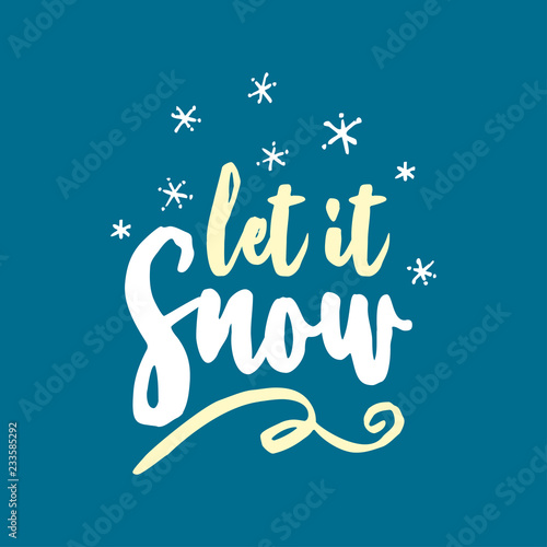 Let it snow! - Greeting card. Ink illustration. Modern brush calligraphy. Isolated on blue background. Hand drawn lettering for Xmas greetings cards, invitations. Good for t-shirt, mug, gifts, etc...