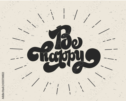 Be happy greating card hand lettering text, brush ink calligraphy, vector type design.