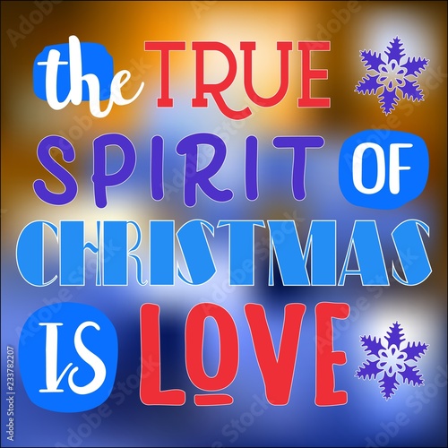 True spirit of Christmas is love Christmas quote
