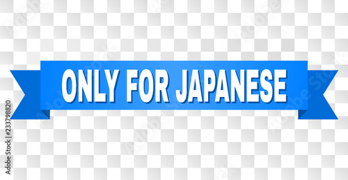 ONLY FOR JAPANESE text on a ribbon. Designed with white title and blue stripe. Vector banner with ONLY FOR JAPANESE tag on a transparent background.