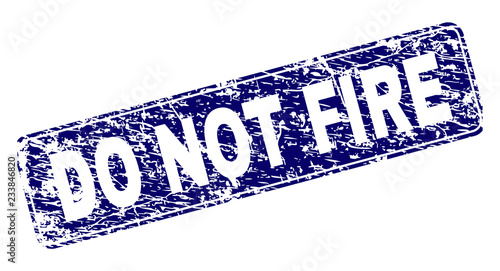 DO NOT FIRE stamp seal print with distress texture. Seal shape is a rounded rectangle with frame. Blue vector rubber print of DO NOT FIRE text with unclean texture.