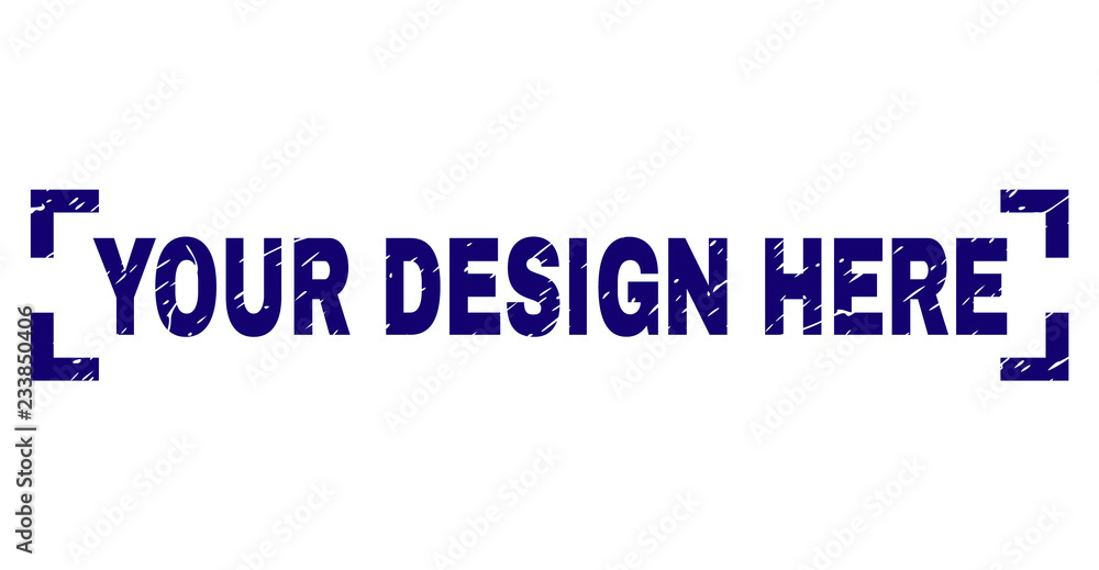 YOUR DESIGN HERE label seal watermark with distress texture. Text label is placed inside corners. Blue vector rubber print of YOUR DESIGN HERE with retro texture.