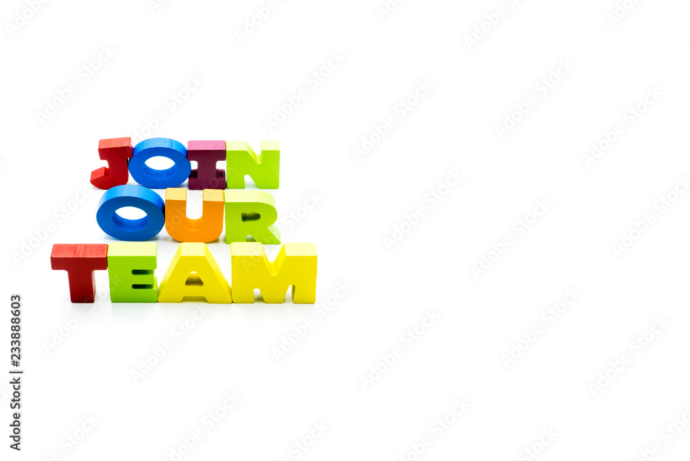 Join Our Team text written with colourful wooden letters, isolated over white with copy space on the right hand side