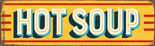 Vintage Style Vector Metal Sign - HOT SOUP - Grunge effects can be easily removed for a brand new, clean design