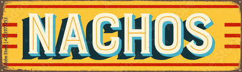 Vintage Style Vector Metal Sign - NACHOS - Grunge effects can be easily removed for a brand new, clean design