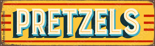Vintage Style Vector Metal Sign - PRETZELS - Grunge effects can be easily removed for a brand new, clean design