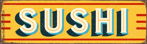 Vintage Style Vector Metal Sign - SUSHI - Grunge effects can be easily removed for a brand new, clean design