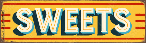 Vintage Style Vector Metal Sign - SWEETS - Grunge effects can be easily removed for a brand new, clean design