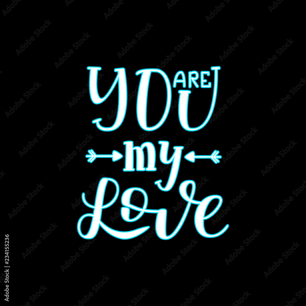 Hand Drawn Letteringyou are my Love Neon Temlate. Vector Illustration Quote. Handwritten Inscription Phrase for Design, Sale, Banner, Badge, Emblem, Logo.