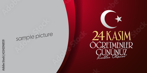 November 24th Turkish Teachers Day, Billboard Design. Turkish: November 24, Happy Teachers' Day. (TR: 24 Kasim Ogretmenler Gununuz Kutlu Olsun)