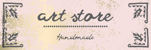Artistic hand drawn label archival texture pastel background and brush painted text . Art shops, craft products, packaging, wrapping, stickers, logotype, header, advertising, invitation, blog design