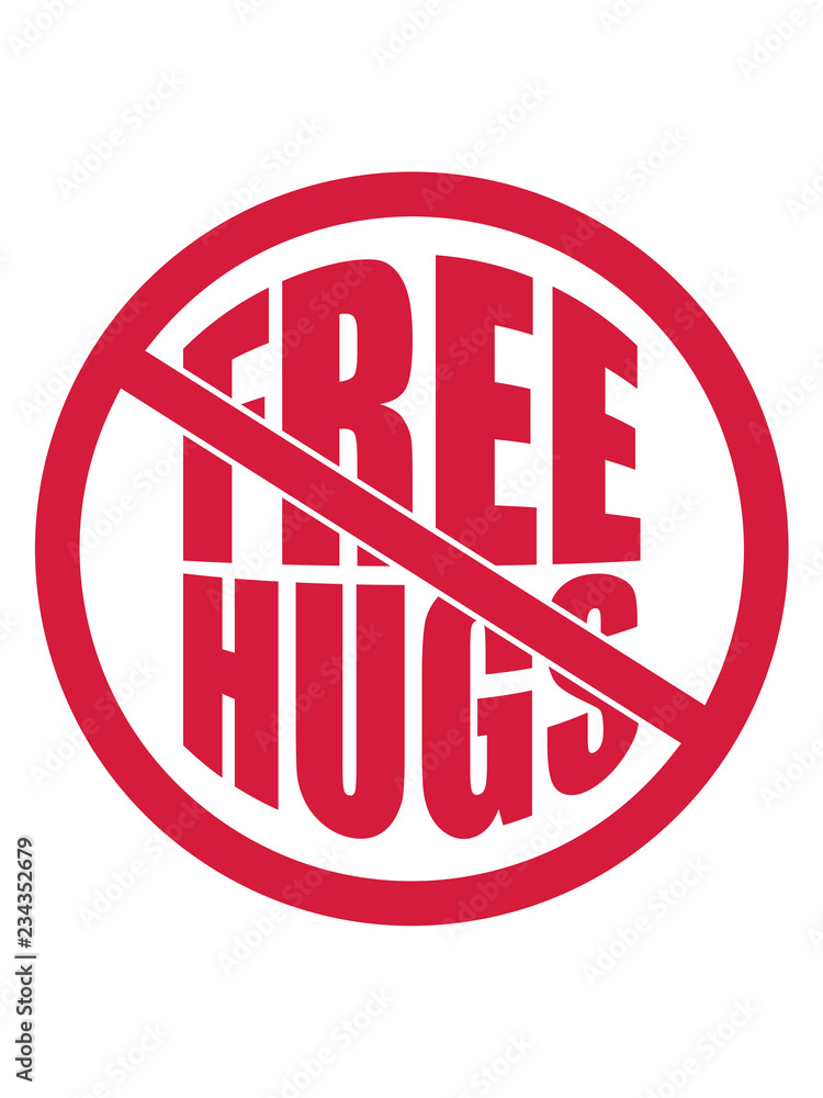 verboten keine schild zone no free hugs kostenlose umarmungen lustig