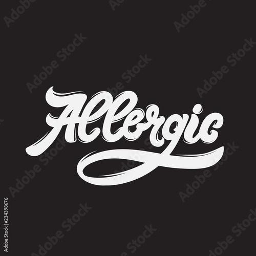 Allergic. Vector handwritten lettering. Hand drawn inscription.  Template for card, poster, banner, print for t-shirt.