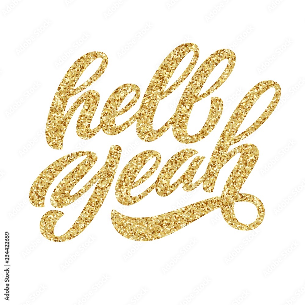 Hell Yeah hand lettering, custom typography with golden glitter texture, calligraphy isolated on white background. Vector type illustration.