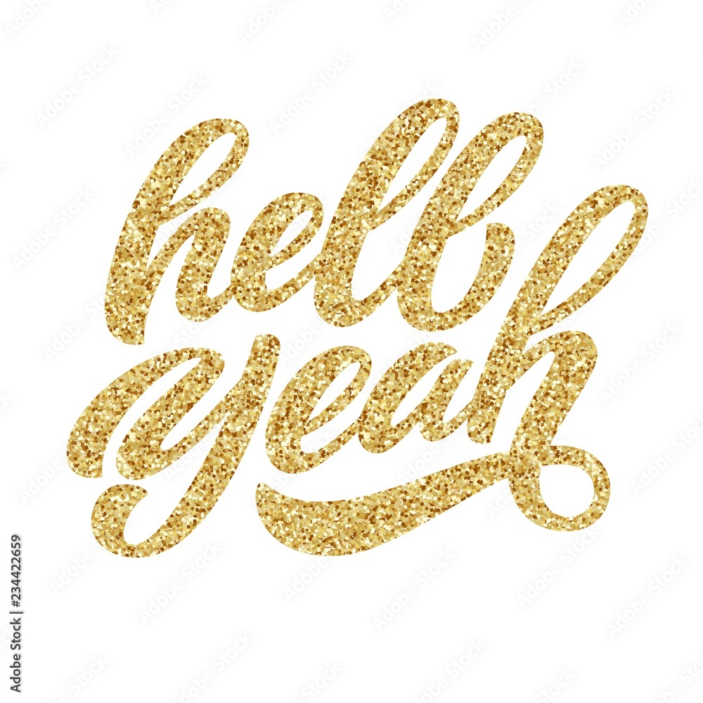 Hell Yeah hand lettering, custom typography with golden glitter texture, calligraphy isolated on white background. Vector type illustration. Hell Yeah hand lettering, custom typography with golden glitter texture, calligraphy isolated on white background. Vector type illustration.