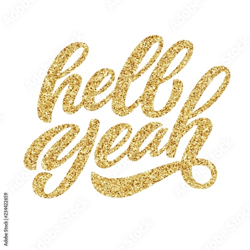 Hell Yeah hand lettering, custom typography with golden glitter texture, calligraphy isolated on white background. Vector type illustration.