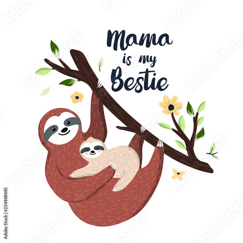 Mama is my bestie. Cute mother sloth holding baby and hanging on the tree. Adorable animal illustration. Vector
