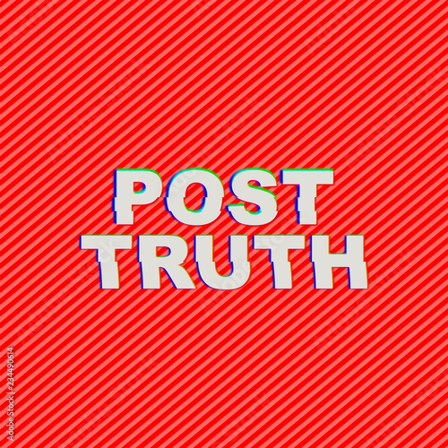 "Post truth" Typographic glitch font distortion, illustration.