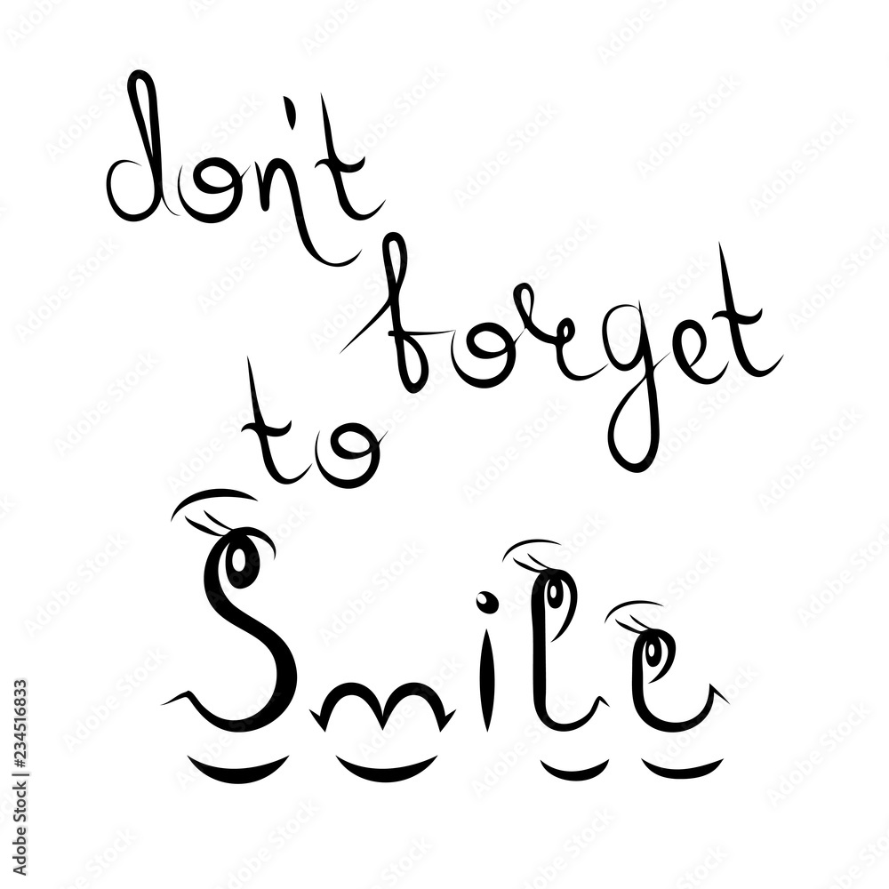 Don't forget to smile. Typographic motivational inspirational quote. Vector hand drawn lettering