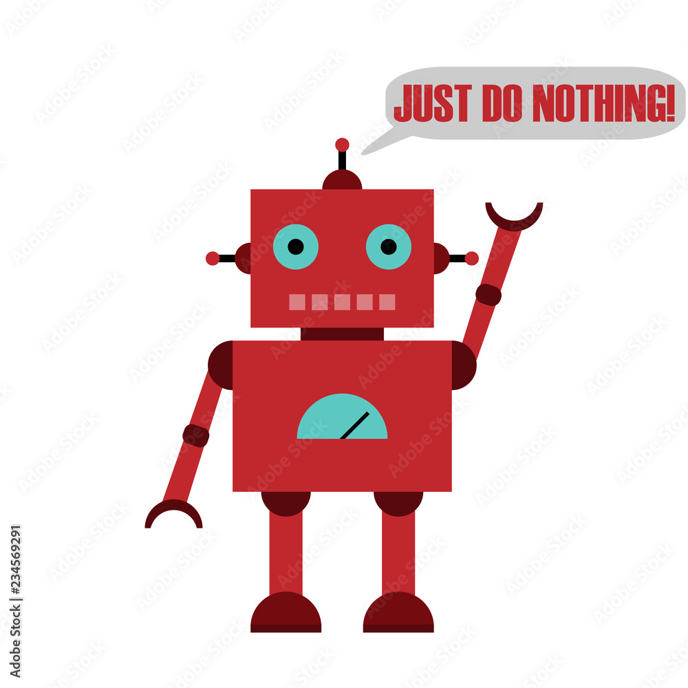 Vector illustration of a toy Robot and text All JUST DO NOTHING Vector illustration of a toy Robot and text All JUST DO NOTHING