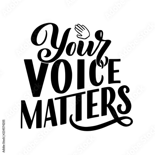 Your voice matters quote lettering. Calligraphy inspiration graphic design typography element. Hand written postcard. Cute simple vector sign hand drawn style. Textile print
