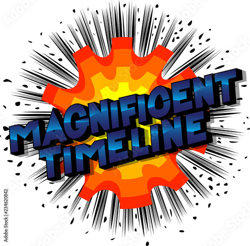 Magnificent Timeline - Vector illustrated comic book style phrase on abstract background.