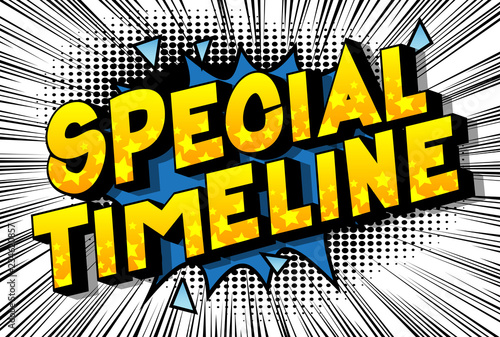 Special Timeline - Vector illustrated comic book style phrase on abstract background.