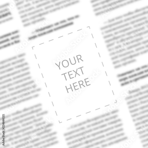 Close up of a blurred newspaper column with blank square in the middle for designer mockup. Angled view to the written words Your Text Here on the paper page background. Space for typing in newspaper