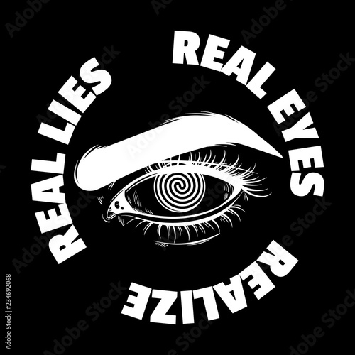 Real eyes realize real lies. Vector typography slogan with hand drawn illustration of human eye.  Surreal  sketch. Template for card, poster, banner, print for t-shirt, pin and badge.