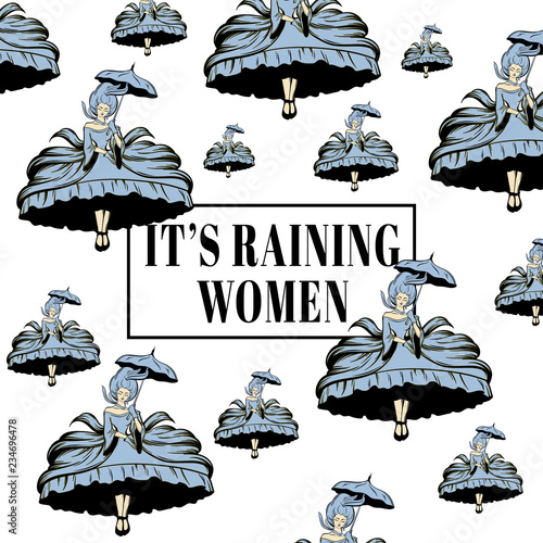 It's raining women. Vector quote typographical background with hand drawn illustration of woman in victorian dress with umbrella. Template for card, poster, banner, prin for t-shirt.