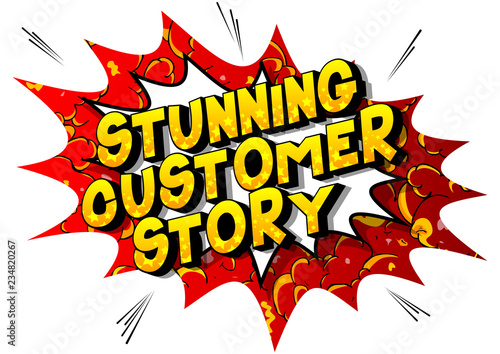 Stunning Customer Stories - Vector illustrated comic book style phrase on abstract background.