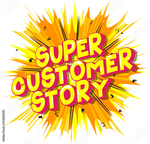Super Customer Stories - Vector illustrated comic book style phrase on abstract background.