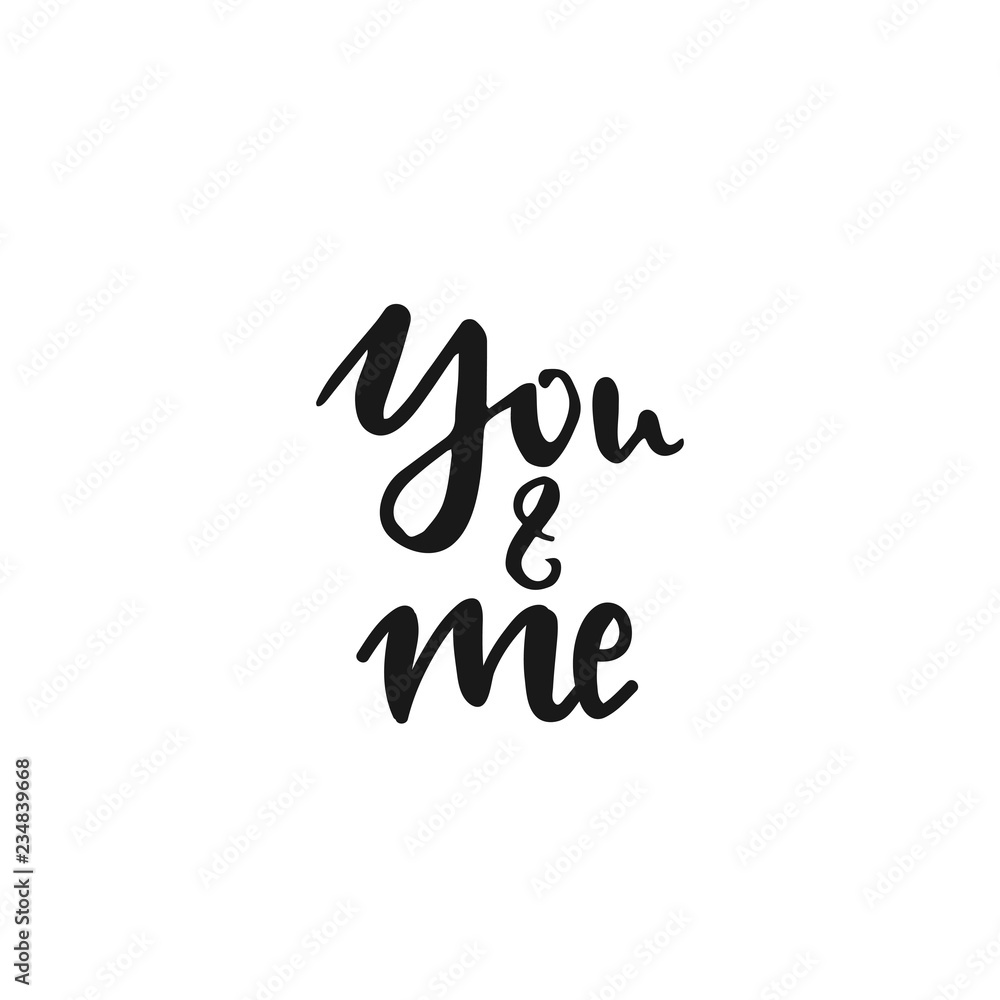 Hand written lettering quote about love and relationship. Hand drawn lettering words you & me.Valentine day lettering on white background