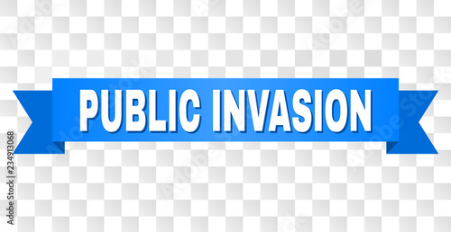 PUBLIC INVASION text on a ribbon. Designed with white caption and blue stripe. Vector banner with PUBLIC INVASION tag on a transparent background.