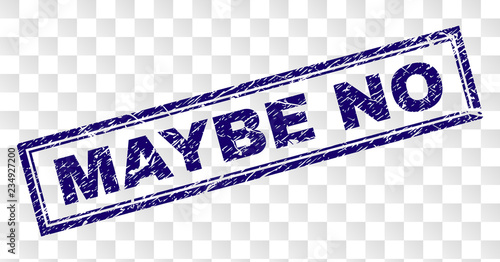 MAYBE NO stamp seal watermark with rubber print style and double framed rectangle shape. Stamp is placed on a transparent background.