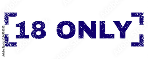 18 ONLY title seal print with corroded texture. Text tag is placed between corners. Blue vector rubber print of 18 ONLY with dust texture.