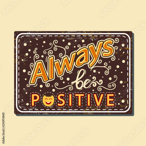 Always be positive, vector illustration isolated on light background