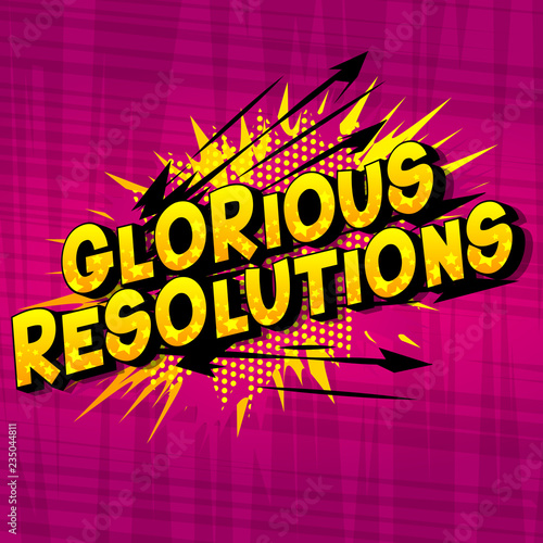 Glorious Resolution - Vector illustrated comic book style phrase on abstract background.