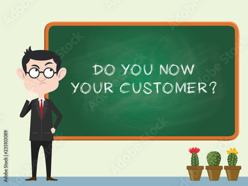 do you know your customer concept with business man standing on the blackboard and thinking vector