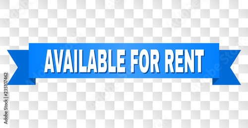 AVAILABLE FOR RENT text on a ribbon. Designed with white title and blue tape. Vector banner with AVAILABLE FOR RENT tag on a transparent background.
