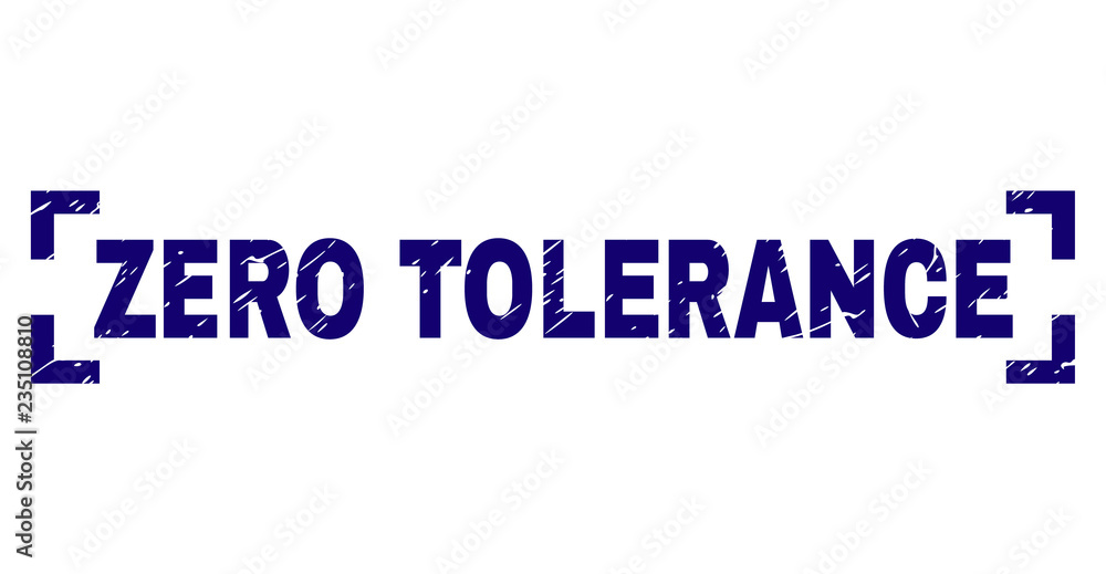 ZERO TOLERANCE title seal imprint with distress texture. Text title is placed inside corners. Blue vector rubber print of ZERO TOLERANCE with grunge texture.