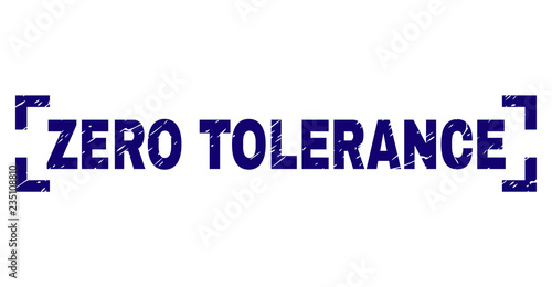 ZERO TOLERANCE title seal imprint with distress texture. Text title is placed inside corners. Blue vector rubber print of ZERO TOLERANCE with grunge texture.