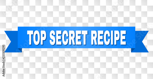 TOP SECRET RECIPE text on a ribbon. Designed with white caption and blue stripe. Vector banner with TOP SECRET RECIPE tag on a transparent background.