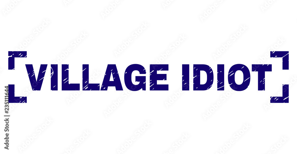 VILLAGE IDIOT text seal watermark with corroded texture. Text tag is placed inside corners. Blue vector rubber print of VILLAGE IDIOT with dirty texture.