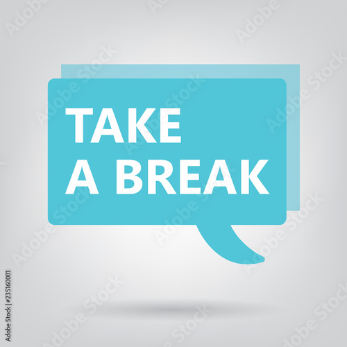 take a break written on a speech bubble- vector illustration