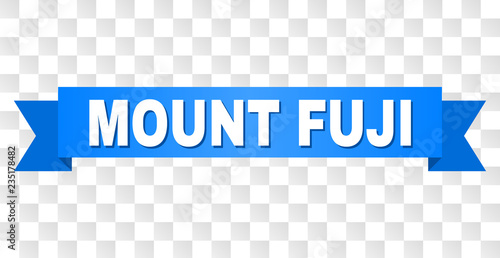 MOUNT FUJI text on a ribbon. Designed with white caption and blue tape. Vector banner with MOUNT FUJI tag on a transparent background.