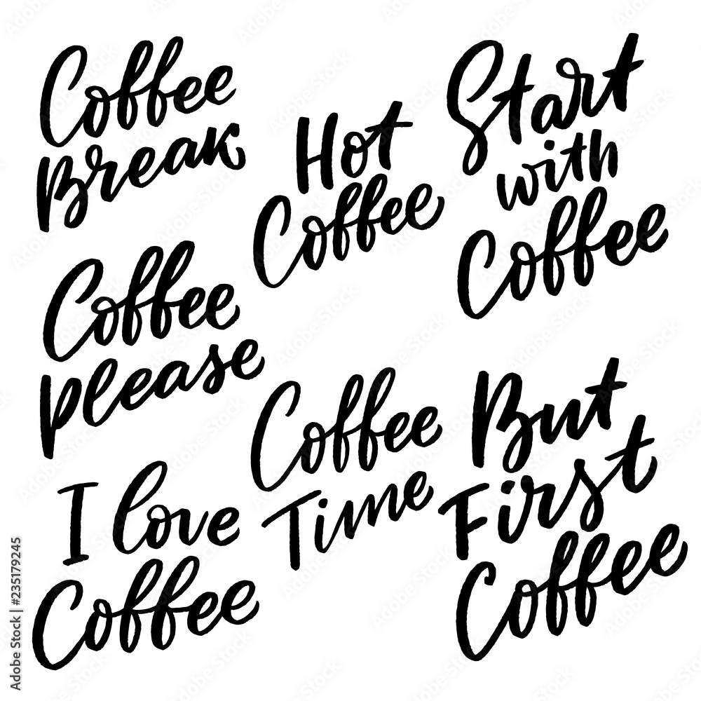 Hand drawn coffee lettering set of phrase. Modern calligraphy slogan for cafe, coffee shop.