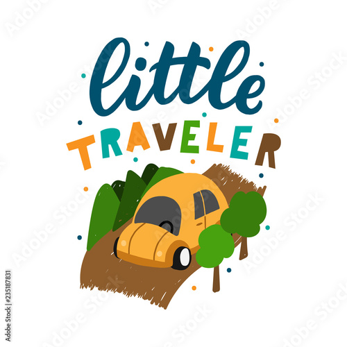 Kids hand drawn lettering phrase little traveler with travel illustration road and car for print, card, poster.