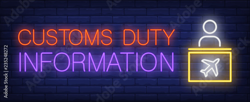 Customs duty information neon sign. Glowing inscription with information desk and customs officer on brick wall background. Can be used for airport, customs, airport areas